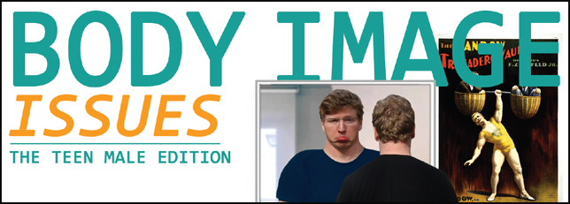 Body Image Issues: The Teen Male Edition [Infographic]